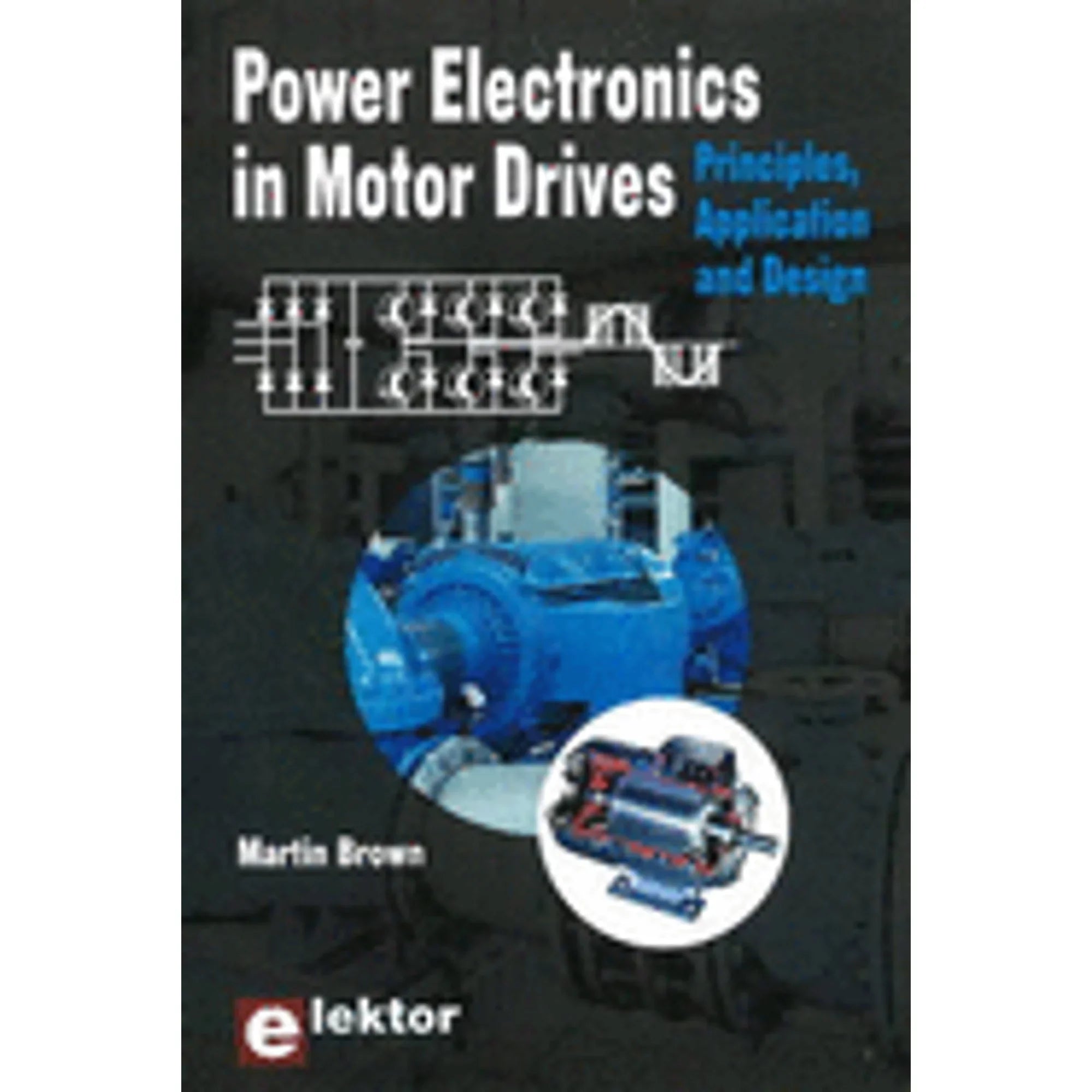 Drives: Brown 9780905705897) Design Motor Pre-Owned & in Application by (Paperback Principles, Martin Power Electronics